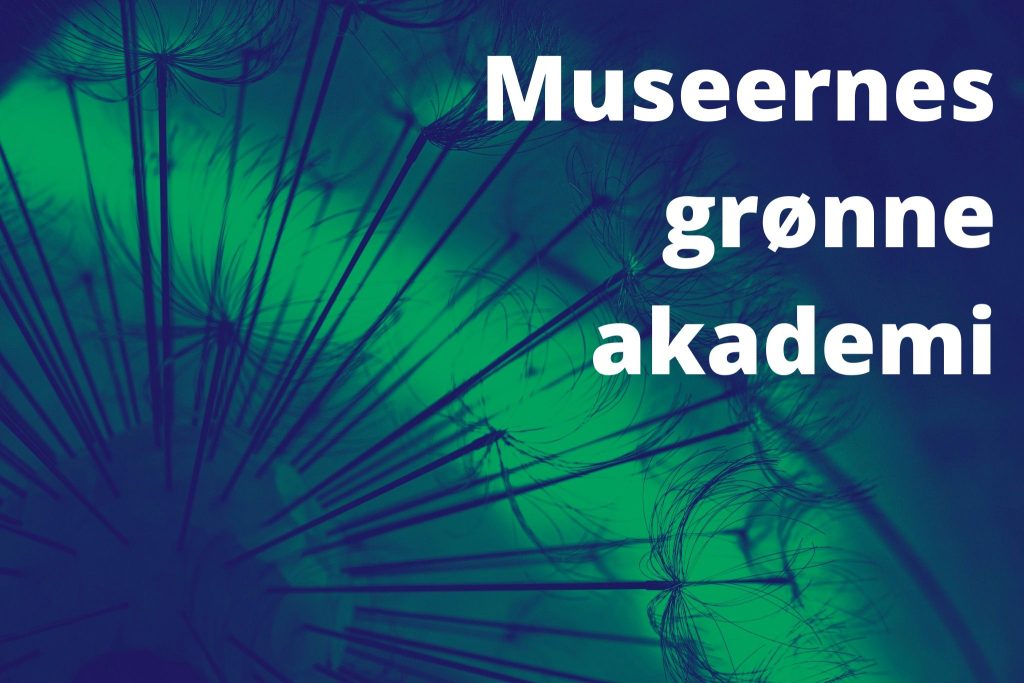 museernes grønne akademi