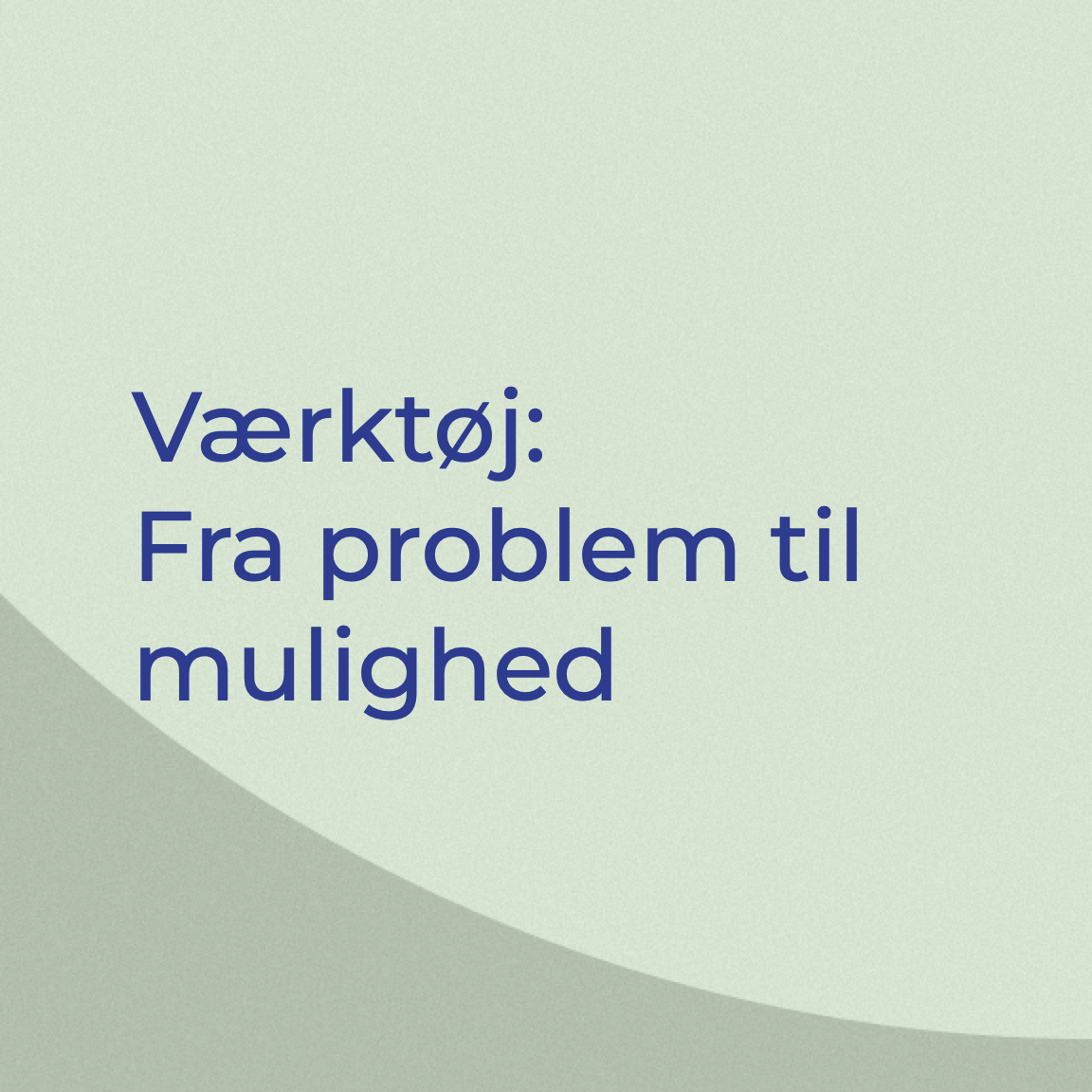 MOSAIK - fra problem til mulighed