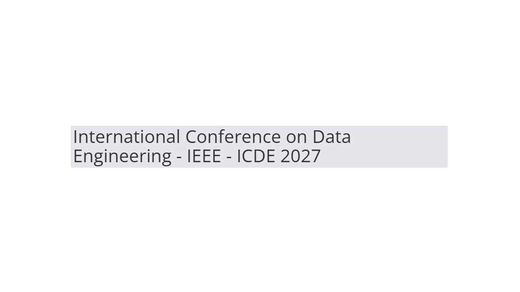 International Conference on Data Engineering - ICDE 2027